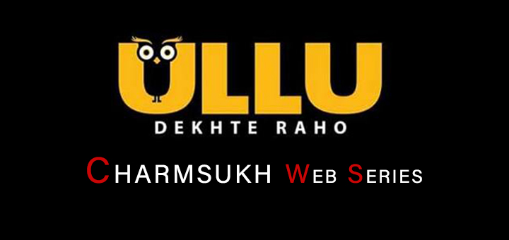 Charmsukh Ullu Web Series Online Watch : All Seasons, Episodes & Cast Details