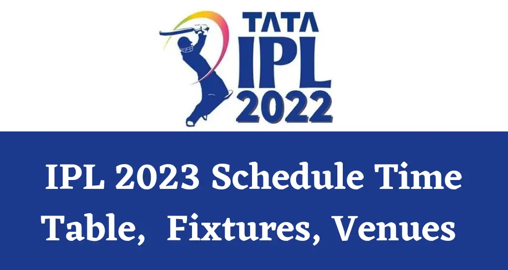 IPL 2023 Schedule, Date, Matches, Venues, All Team Squads, Tickets, Start Date, Live Telecast in India and Live Streaming Details